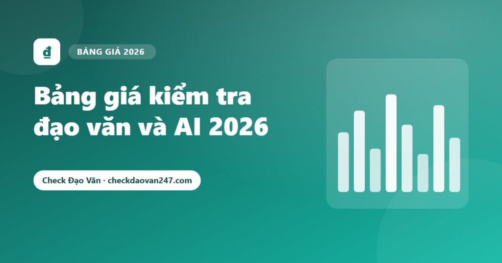 Bảng giá kiểm tra đạo văn và AI 2026: So sánh 8 phần mềm, chọn đúng cho bài của bạn