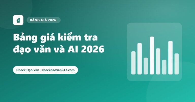 Bảng giá kiểm tra đạo văn và AI 2026: So sánh 8 phần mềm, chọn đúng cho bài của bạn