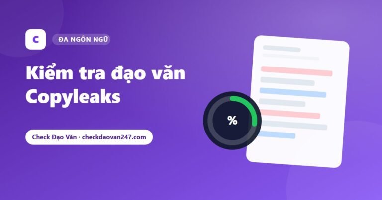 Kiểm tra đạo văn Copyleaks: Phát hiện diễn đạt lại và trùng lặp đa ngôn ngữ