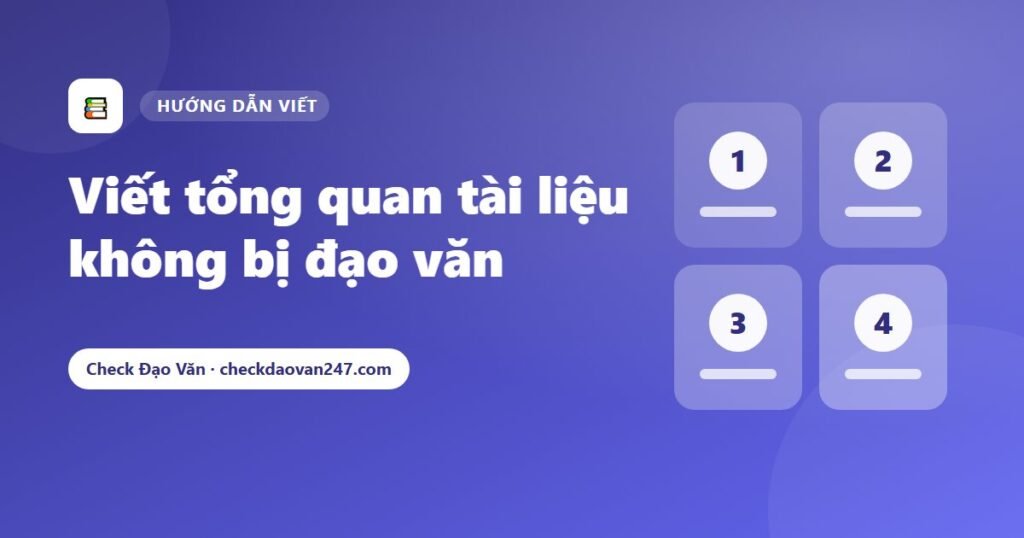 Cách viết tổng quan tài liệu (literature review) không bị đạo văn: Hướng dẫn 5 bước