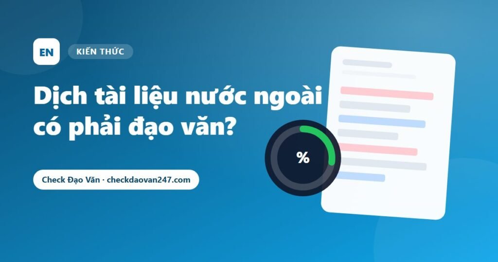 Dịch tài liệu tiếng Anh sang tiếng Việt có phải đạo văn? Cách dùng nguồn nước ngoài đúng