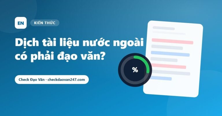 Dịch tài liệu tiếng Anh sang tiếng Việt có phải đạo văn? Cách dùng nguồn nước ngoài đúng