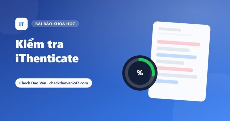 Dịch vụ kiểm tra iThenticate cho bài báo, luận án: Quy trình và bảng giá