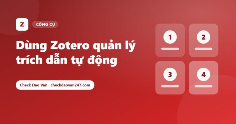 Hướng dẫn dùng Zotero quản lý tài liệu và trích dẫn tự động trong Word từ A đến Z