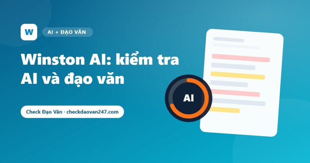 Winston AI là gì? Kiểm tra AI và đạo văn bằng Winston AI cho bài học thuật
