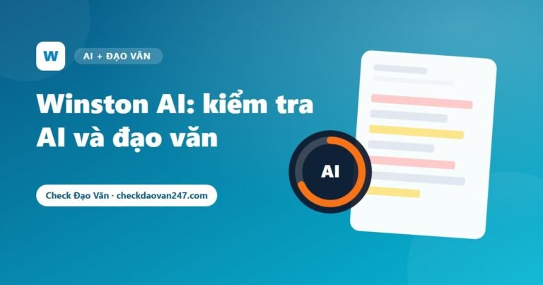 Winston AI là gì? Kiểm tra AI và đạo văn bằng Winston AI cho bài học thuật