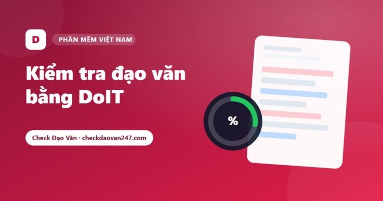 Kiểm tra đạo văn bằng DoIT: Phần mềm của Việt Nam cho luận văn, luận án tiếng Việt