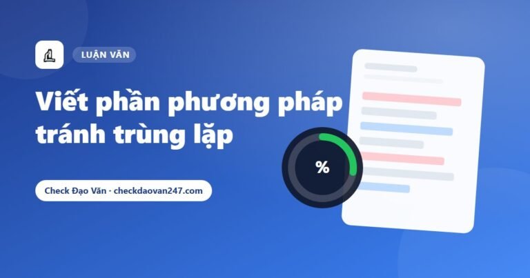 Viết phần phương pháp nghiên cứu luận văn: Đúng chuẩn và tránh trùng lặp